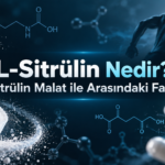L-Sitrülin Nedir? Sitrülin Malat ile Arasındaki Fark